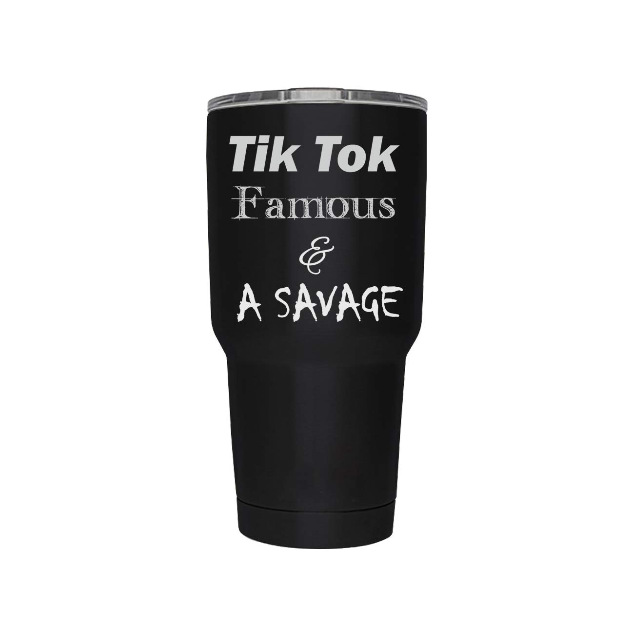 Engraved Tumbler Tik Tok Famous & A Savage Custom engraved tumbler