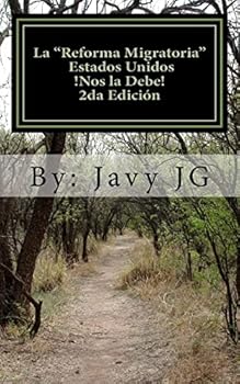 Paperback La "Reforma Migratoria" Estados Unidos !Nos la Debe! 2da Edición: Son Escritos Cortitos PERO Dicen Mucho [Spanish] Book