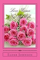 Love Poems to My Wife 1517463769 Book Cover