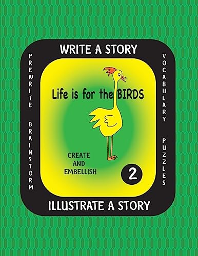 Life is For the Birds- Write a Story-Volume Two: Learn about the Barred Owl,King Penguin,Pileated Woodpecker,Ruby-throated Hummingbird and Varied ... provided with your own background.