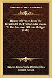  History Of France, From The Invasion Of The Franks Under Clovis, To The Accession Of Louis Philippe (1856)