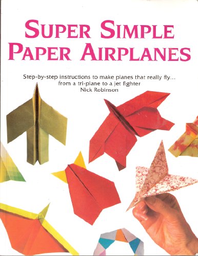 Super Simple Paper Airplanes: Step-by-step Inst... 0806935367 Book Cover