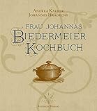 Frau Johannas Biedermeier-Kochbuch - Andrea Karrer, Johannes Hradecny 