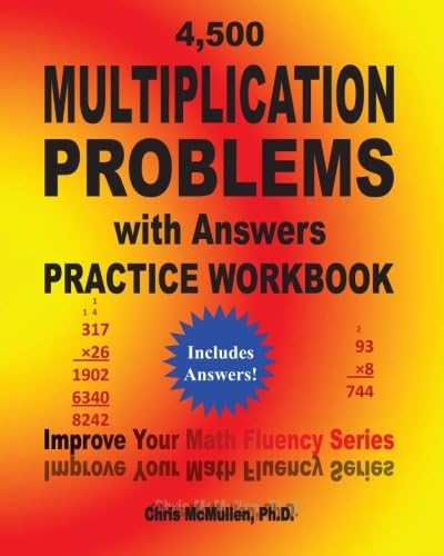 4,500 Multiplication Problems with Answers Practice Workbook: Improve Your Math Fluency Series