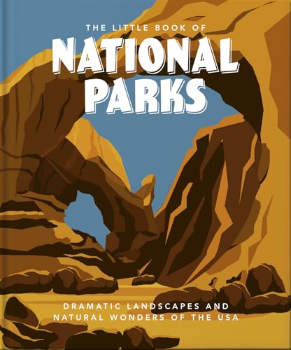 The Little Book of National Parks: From Yellowstone to Big Bend