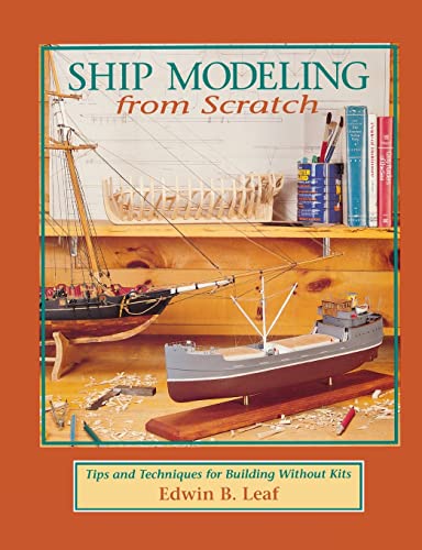 Ship Modeling from Scratch: Tips and Techniques... 0070368171 Book Cover