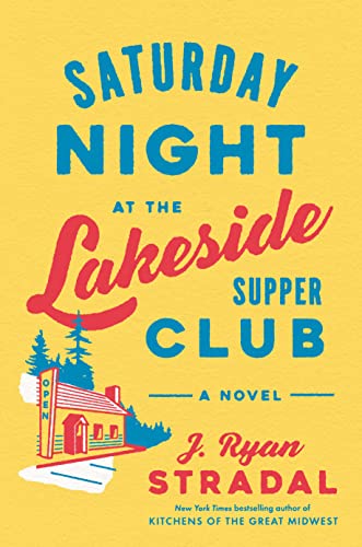 Saturday Night at the Lakeside Supper Club: A Novel Saturday Night at the Lakeside Supper Club: A Novel