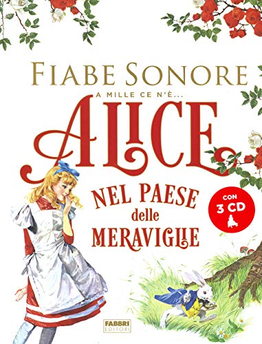 Alice Nel Paese Delle Meraviglie. Fiabe Sonore. A Mille Ce N'È... Con 3 Cd-Audio