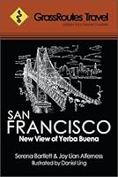 GrassRoutes Travel Guide to San Francisco: New View of Yerba Buena 0979146224 Book Cover