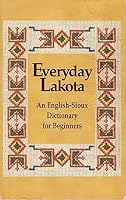 Everyday Lakota an English-Sioux Dictionary for Beginners 9997820223 Book Cover