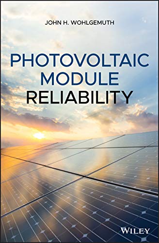 Photovoltaic Module Reliability: Wohlgemuth, John H.