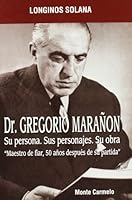 Dr. Don Gregorio Maranon: Maestro Certero Para Tiempos Inciertos: Su Persona, Pensamiento y Personajes Tras 50 Anos de Imborrable Recuerdo 8483533189 Book Cover