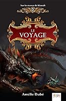 Le voyage - Sur les terres de Kianah Tome 2 (Sur les terres de Kianah - 13 ans +) (French Edition) 2897331860 Book Cover