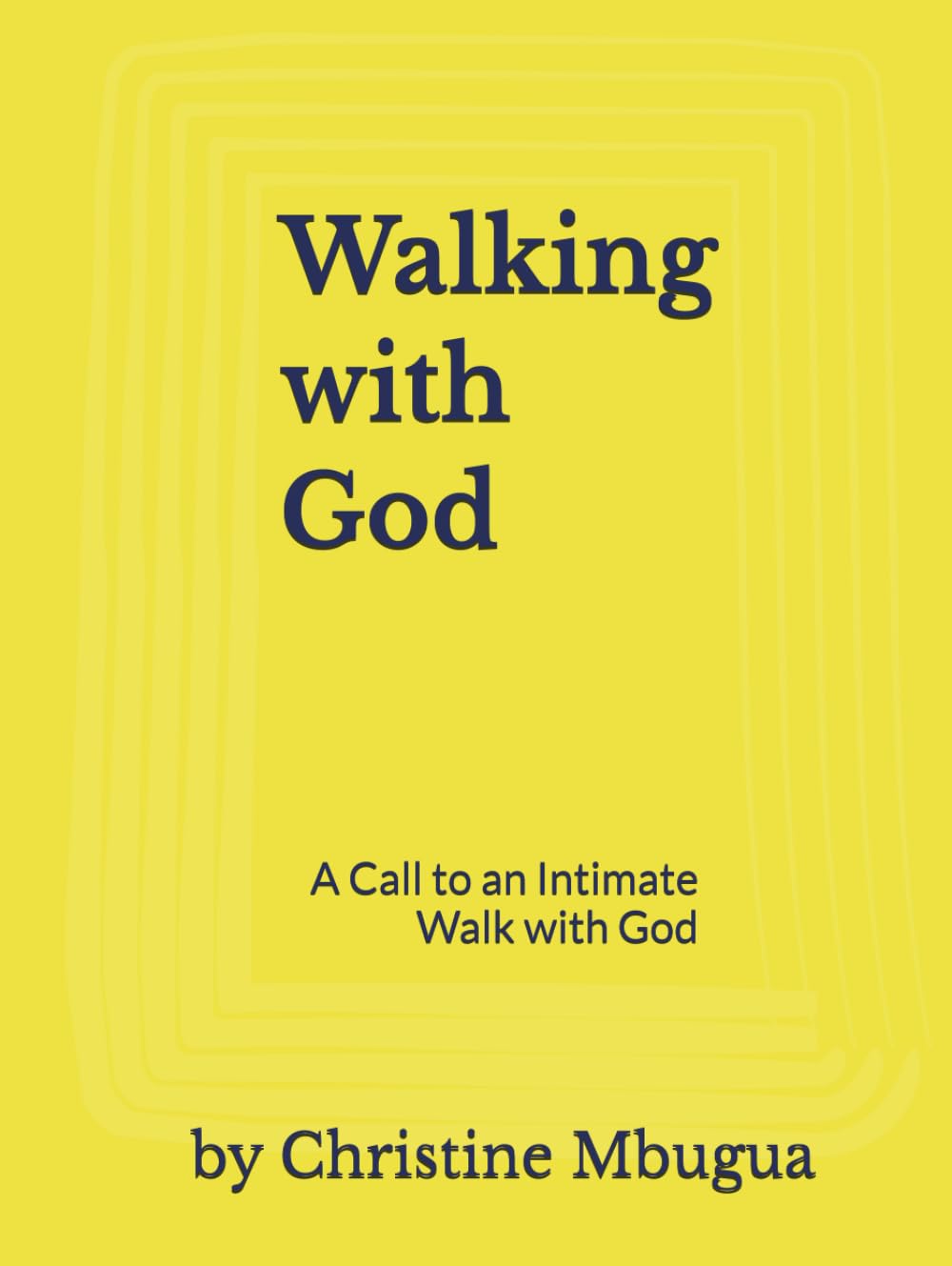 Walking with God: A Call to an Intimate Walk with God