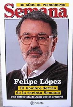Paperback Felipe López, El hombre detras de Semana [Spanish] Book