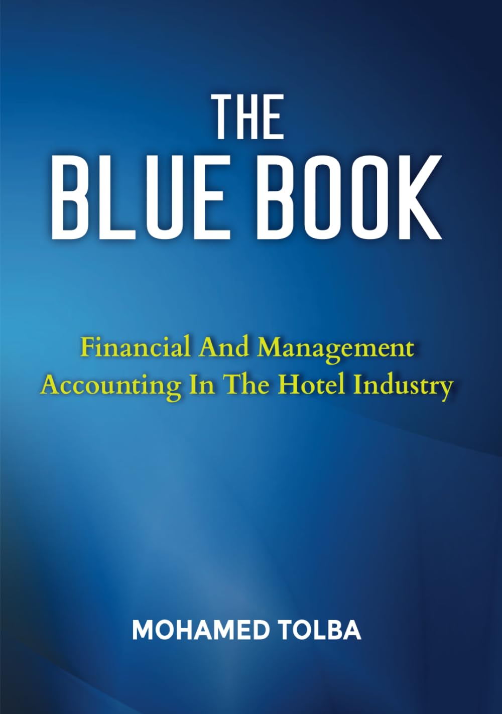 THE BLUE BOOK: FINANCIAL AND MANAGEMENT ACCOUNTING IN THE HOTEL INDUSTRY