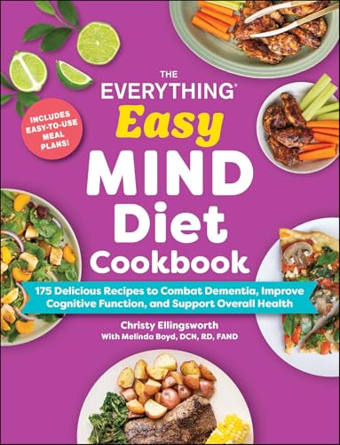 The Everything Easy MIND Diet Cookbook: 175 Delicious Recipes to Combat Dementia, Improve Cognitive Function, and Support Overall Health (Everything® Series)