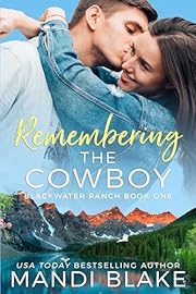 Remembering the Cowboy: A Contemporary Christian Romance (Blackwater Ranch Book 1)