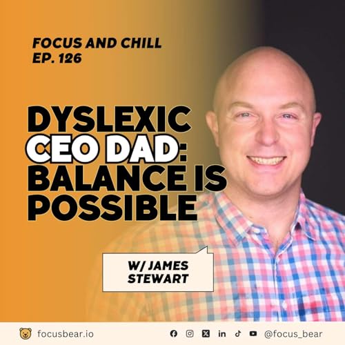 Dyslexia + Parenting + CEO Pressure: James Stewart on Fatherhood & Founder Life &ndash; Ep 126