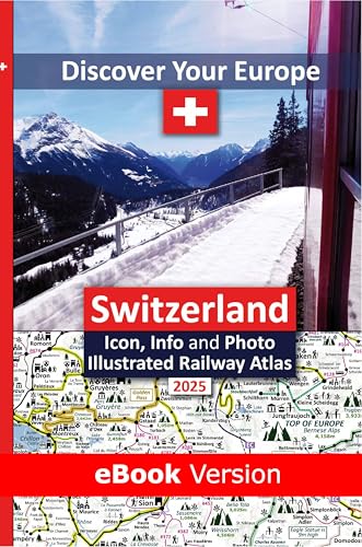 Discover Your Europe - Switzerland : Icon, Info and Photo Illustrated Railway Atlas - Pocket Sized Edition (Discover Your Europe - European Railway Atlases ... for Interrail and Eurail Rail Pass)
