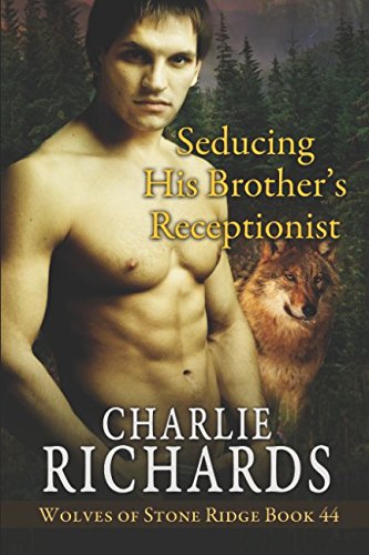 Seducing His Brother's Receptionist (Wolves of Stone Ridge)