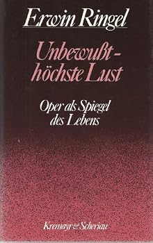 Hardcover Unbewusst, ho¨chste Lust: Oper als Spiegel des Lebens (German Edition) [German] Book