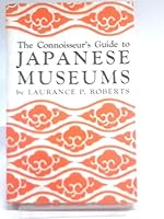 The connoisseur's guide to Japanese museums B0006BR506 Book Cover