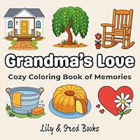 Grandma's Love: Cozy Coloring Book of Memories (Lily & Fred Colors) 1967064563 Book Cover
