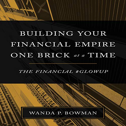 Building Your Financial Empire One Brick at a Time: The Financial #GlowUp by Wanda P. Bowman episode artwork