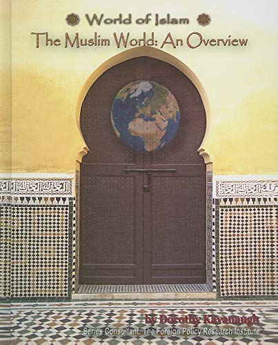 The Muslim World: An Overview (World of Islam)