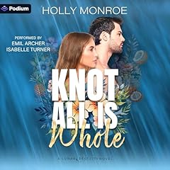 Knot All Is Whole Audiolibro Por Holly Monroe arte de portada