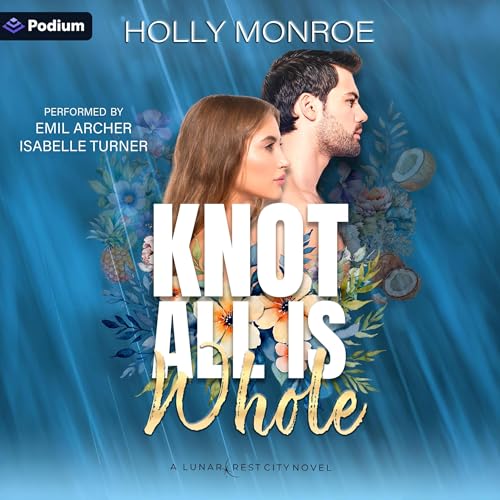Knot All Is Whole Audiolibro Por Holly Monroe arte de portada