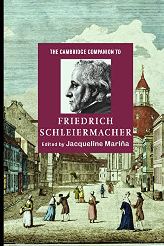 The Cambridge Companion to Friedrich Schleiermacher (Cambridge Companions to Religion)