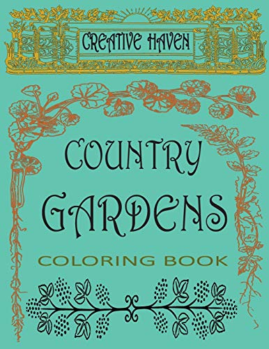 Image of Creative haven country garden coloring book: Relax and make your secret garden alive with wonderful colors