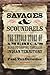 Savages and Scoundrels: The Untold Story of America's Road to Empire through Indian Territory