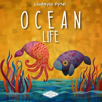 Ocean Life. Little Curious Minds: 20 full color artistic marine species for curious young explorers.