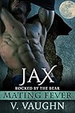 Jax: Mating Fever (Rocked by the Bear Book 6)