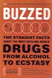 Buzzed: The Straight Facts About the Most Used and Abused Drugs from Alcohol to Ecstasy