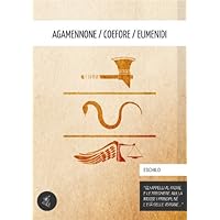 Agamennone / Coefore / Eumenidi