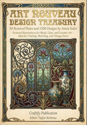 Art Nouveau Design Treasury: 50 Restored Plates and 1500 Designs by Anton Seder: Restored Masterpieces for Metal, Glass, and Ceramic Art – Ideal for ... Decor (International Modern Art Movements) image 2