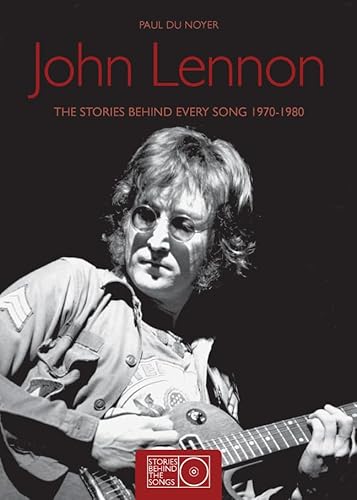 John Lennon: The Stories Behind Every Song 1970... 184732665X Book Cover