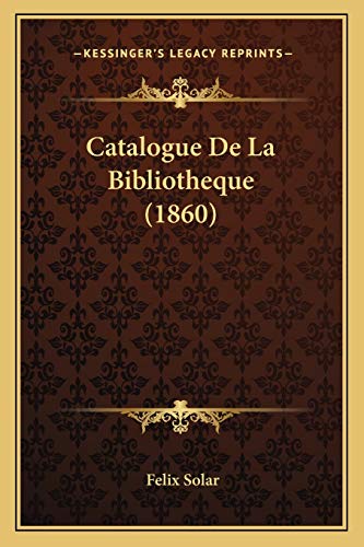 Catalogue De La Bibliotheque (1860) (French Edition)