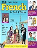 Make Over Your French In Just 3 Weeks! with Audio CD: Turn Your Dreams of French Fluency into a Reality! (Makeover Your Language in Just 3 Weeks)