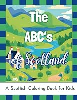 The ABC's of Scotland: A Scottish Coloring Book For Kids (ABC Travel Books) B0CZJP755F Book Cover