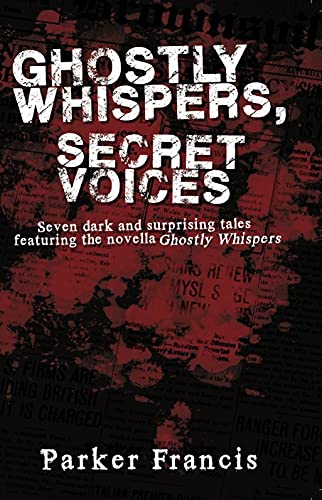 Ghostly Whispers, Secret Voices: Seven dark and surprising tales