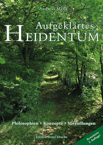 Aufgeklärtes Heidentum: – Philosophien – Konzepte – Vorstellungen