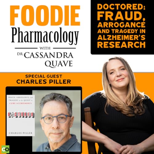 Doctored: Fraud, Arrogance and Tragedy in Alzheimer&rsquo;s Research with Charles Piller
