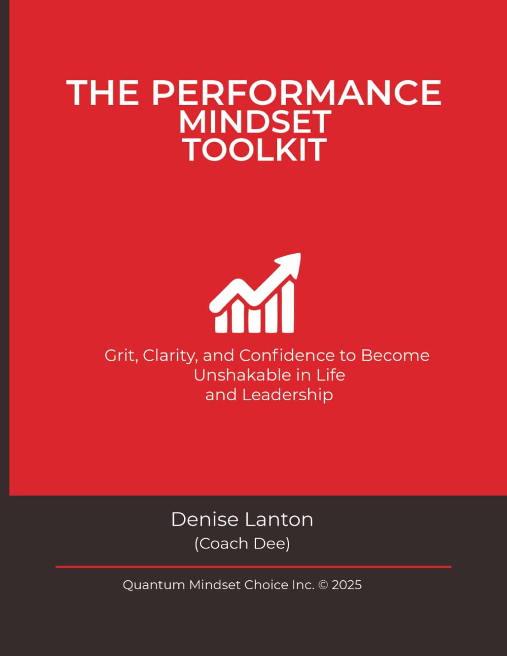 The Performance Mindset Toolkit: Grit, Clarity, & Confidence To Become Unshakable In Life & Leadership