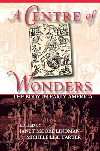 A Centre of Wonders: The Body in Early America