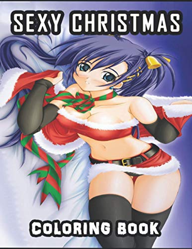 Sexy Christmas Coloring Book: Perfect Gift Adults With Adorable Sexy Girls Over 50 Sexy Coloring Pages Great for Encouraging Creativity